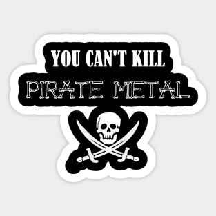 You Can't Kill Pirate Metal Sticker